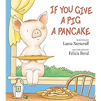 If You Give a Pig a Pancake (If You Give...) If You Give a Pig a Pancake (If You Give...) Hardcover Kindle Paperback Spiral-bound