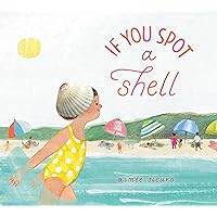 If You Spot a Shell (If You Find a Treasure Series) If You Spot a Shell (If You Find a Treasure Series) Hardcover Kindle