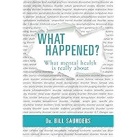 What Happened?: What mental health is really about What Happened?: What mental health is really about Kindle Paperback