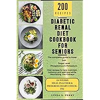 Diabetic Renal Diet Cookbook for Seniors: The complete guide to lower salt&sugar-level,phosphorous&potassium-level, suitable and curated MENU&RECIPES THAT IS CENTRED AROUND YOUR KIDNEY Diabetic Renal Diet Cookbook for Seniors: The complete guide to lower salt&sugar-level,phosphorous&potassium-level, suitable and curated MENU&RECIPES THAT IS CENTRED AROUND YOUR KIDNEY Kindle Paperback