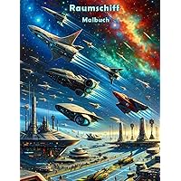 Raumschiff Malbuch (German Edition) Raumschiff Malbuch (German Edition) Paperback
