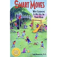 Smart Moves: Why Learning Is Not All in Your Head Smart Moves: Why Learning Is Not All in Your Head Paperback Audible Audiobook Kindle