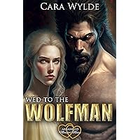 Wed to the Wolfman (Arranged Monster Mates) Wed to the Wolfman (Arranged Monster Mates) Kindle Paperback