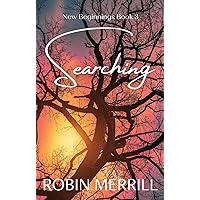 Searching (New Beginnings Christian Fiction Series Book 3) Searching (New Beginnings Christian Fiction Series Book 3) Kindle Paperback Hardcover
