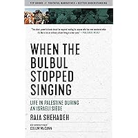 When the Bulbul Stopped Singing: Life in Palestine During an Israeli Siege (Truth to Power) When the Bulbul Stopped Singing: Life in Palestine During an Israeli Siege (Truth to Power) Paperback Kindle