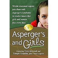 Asperger's and Girls: World-Renowned Experts Join Those with Asperger's Syndrome to Resolve Issues That Girls and Women Face Every Day! Asperger's and Girls: World-Renowned Experts Join Those with Asperger's Syndrome to Resolve Issues That Girls and Women Face Every Day! Paperback Audible Audiobook