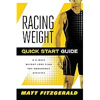 Racing Weight Quick Start Guide: A 4-Week Weight-Loss Plan for Endurance Athletes (The Racing Weight Series) Racing Weight Quick Start Guide: A 4-Week Weight-Loss Plan for Endurance Athletes (The Racing Weight Series) Paperback Kindle