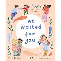 We Waited for You: Now We're a Family We Waited for You: Now We're a Family Hardcover Kindle