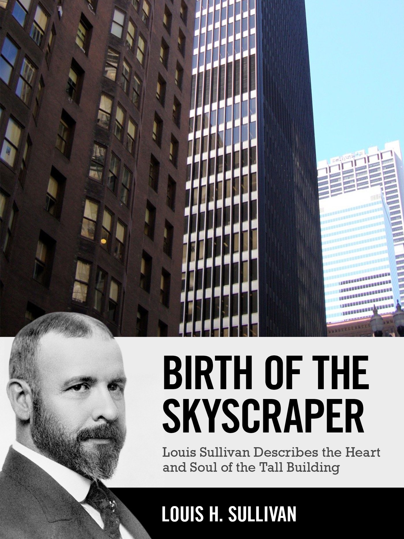 Birth of the Skyscraper: Louis Sullivan Describes the Heart and Soul of the Tall Building