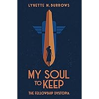 My Soul to Keep: The Fellowship Dystopia Book One (The Fellowship Dystopia Trilogy 1)