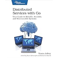 Distributed Services with Go: Your Guide to Reliable, Scalable, and Maintainable Systems Distributed Services with Go: Your Guide to Reliable, Scalable, and Maintainable Systems Paperback Kindle