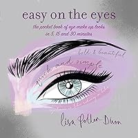 Easy on the Eyes: The pocket book of eye make-up looks in 5, 15 and 30 minutes Easy on the Eyes: The pocket book of eye make-up looks in 5, 15 and 30 minutes Paperback Hardcover