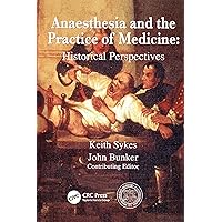 Anaesthesia and the Practice of Medicine: Historical Perspectives Anaesthesia and the Practice of Medicine: Historical Perspectives Paperback Kindle