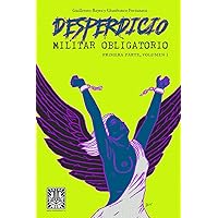 Desperdicio Militar Obligatorio: Primera Parte, Volumen I (Spanish Edition)