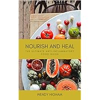 Nourish and Heal: The Ultimate Anti-Inflammatory Food Guide Nourish and Heal: The Ultimate Anti-Inflammatory Food Guide Kindle Paperback