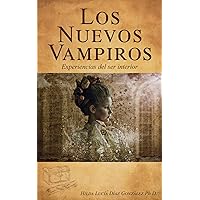 Los nuevos vampiros: Experiencias del ser interior (Spanish Edition)