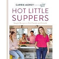 Hot Little Suppers: Simple Recipes to Feed Family and Friends Hot Little Suppers: Simple Recipes to Feed Family and Friends Hardcover Kindle