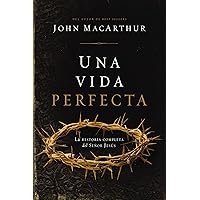 Una vida perfecta: La historia completa del Señor Jesús (Spanish Edition) Una vida perfecta: La historia completa del Señor Jesús (Spanish Edition) Paperback Kindle Hardcover