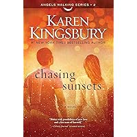 Chasing Sunsets: A Novel (2) (Angels Walking) Chasing Sunsets: A Novel (2) (Angels Walking) Paperback Kindle Hardcover Audio CD