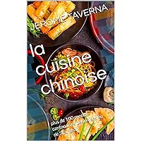 la cuisine chinoise: plus de 100 recette cantonaises pékinoises ou de Shanghai (French Edition)