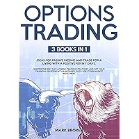 OPTIONS TRADING: 3 BOOKS IN 1: Earn passive income and learn how to trade for a living with a positive ROI in 7 days. Master the best day & swing strategies ... + beginner guide for stock market investing OPTIONS TRADING: 3 BOOKS IN 1: Earn passive income and learn how to trade for a living with a positive ROI in 7 days. Master the best day & swing strategies ... + beginner guide for stock market investing Kindle Paperback