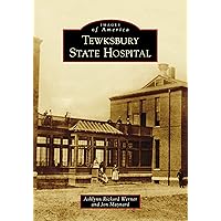 Tewksbury State Hospital (Images of America) Tewksbury State Hospital (Images of America) Paperback Kindle Hardcover