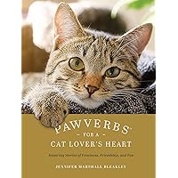 Pawverbs for a Cat Lover's Heart: Inspiring Stories of Feistiness, Friendship, and Fun Pawverbs for a Cat Lover's Heart: Inspiring Stories of Feistiness, Friendship, and Fun Hardcover Kindle