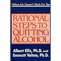 When AA Doesn't Work For You: Rational Steps to Quitting Alcohol When AA Doesn't Work For You: Rational Steps to Quitting Alcohol Paperback Kindle