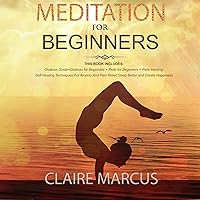 Meditation for Beginners: 4 Books in 1: Chakras Guide + Chakras for Beginners + Reiki for Beginners + Reiki Healing. Self-Healing Techniques for Anxiety and Pain Relief, Sleep Better and Create Happiness Meditation for Beginners: 4 Books in 1: Chakras Guide + Chakras for Beginners + Reiki for Beginners + Reiki Healing. Self-Healing Techniques for Anxiety and Pain Relief, Sleep Better and Create Happiness Audible Audiobook Kindle