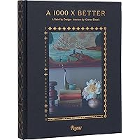 A 1000 X Better: A Rebel by Design * Interiors by Kirsten Blazek A 1000 X Better: A Rebel by Design * Interiors by Kirsten Blazek Hardcover