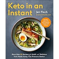 Keto in an Instant: More Than 80 Recipes for Quick and Delicious Keto Meals Using Your Pressure Cooker Keto in an Instant: More Than 80 Recipes for Quick and Delicious Keto Meals Using Your Pressure Cooker Paperback Kindle