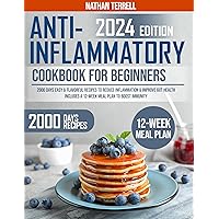 Anti-Inflammatory Cookbook for Beginners 2024: 2000 Days Easy & Flavorful Recipes to Reduce Inflammation & Improve Gut Health | Includes a 12-Week Meal Plan to Boost Immunity Anti-Inflammatory Cookbook for Beginners 2024: 2000 Days Easy & Flavorful Recipes to Reduce Inflammation & Improve Gut Health | Includes a 12-Week Meal Plan to Boost Immunity Kindle Paperback