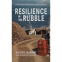 Resilience in the Rubble: A True Tale of Aid and Survival in Kashmir Resilience in the Rubble: A True Tale of Aid and Survival in Kashmir Kindle Paperback Audible Audiobook