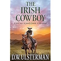 THE IRISH COWBOY: A love lost. A family found. A life saved. (Montana Adventures Collection Book 1)