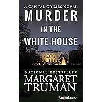 Murder in the White House (Capital Crimes) Murder in the White House (Capital Crimes) Kindle Mass Market Paperback Paperback Hardcover