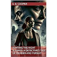 Hunting the Night Slasher: A Detective's Tale of Murder and Pursuit