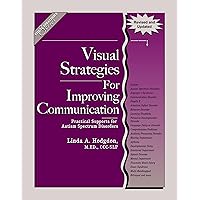 Visual Strategies for Improving Communication (Revised & Updated Edition): Practical Supports for Autism Spectrum Disorders Visual Strategies for Improving Communication (Revised & Updated Edition): Practical Supports for Autism Spectrum Disorders Paperback Kindle