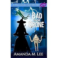 Bad to the Crone (A Spell's Angels Cozy Mystery Book 1)