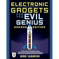 Electronic Gadgets for the Evil Genius: 21 Build-It-Yourself Projects, Second Edition Electronic Gadgets for the Evil Genius: 21 Build-It-Yourself Projects, Second Edition Paperback Kindle