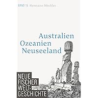 Neue Fischer Weltgeschichte. Band 15: Australien, Ozeanien, Neuseeland (German Edition) Neue Fischer Weltgeschichte. Band 15: Australien, Ozeanien, Neuseeland (German Edition) Kindle Hardcover