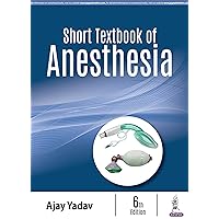 Short Textbook of Anesthesia Short Textbook of Anesthesia Kindle Paperback