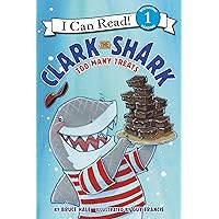 Clark the Shark: Too Many Treats (I Can Read Level 1) Clark the Shark: Too Many Treats (I Can Read Level 1) Paperback Kindle Hardcover
