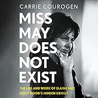 Miss May Does Not Exist: The Life and Work of Elaine May, Hollywood's Hidden Genius Miss May Does Not Exist: The Life and Work of Elaine May, Hollywood's Hidden Genius Hardcover Kindle Audible Audiobook Audio CD
