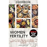 WOMEN FERTILITY COOKBOOK: Easy-To-Make, Delicious, and Nutrient-Packed Food Recipes WOMEN FERTILITY COOKBOOK: Easy-To-Make, Delicious, and Nutrient-Packed Food Recipes Kindle Hardcover Paperback