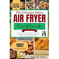 The Ultimate Salter Air Fryer Cookbook For Beginners (Updated): 1000-Days Tested and Trusted Healthy Delicious Air Frying Recipes for Beginners, Advanced Cooks, Smart and Busy People The Ultimate Salter Air Fryer Cookbook For Beginners (Updated): 1000-Days Tested and Trusted Healthy Delicious Air Frying Recipes for Beginners, Advanced Cooks, Smart and Busy People Kindle Hardcover Paperback