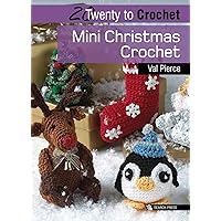 20 to Crochet: Mini Christmas Crochet (Twenty to Make) 20 to Crochet: Mini Christmas Crochet (Twenty to Make) Kindle Paperback