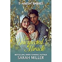 The Unexpected Miracle: 5 Amish Babies (5 Amish Family Series Book 11) The Unexpected Miracle: 5 Amish Babies (5 Amish Family Series Book 11) Kindle