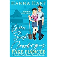 Lovesick Cowboy's Fake Fiancée: A Sweet Clean Romantic Comedy (Heartbreak Ranch Brothers Book 1) Lovesick Cowboy's Fake Fiancée: A Sweet Clean Romantic Comedy (Heartbreak Ranch Brothers Book 1) Kindle