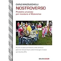 Nostroverso. Pratiche umaniste per resistere al Metaverso (Italian Edition) Nostroverso. Pratiche umaniste per resistere al Metaverso (Italian Edition) Kindle Paperback