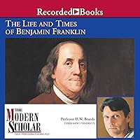 The Modern Scholar: The Life and Times of Benjamin Franklin The Modern Scholar: The Life and Times of Benjamin Franklin Paperback Kindle Audible Audiobook Hardcover Audio CD
